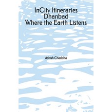 (영문도서)InCity Itineraries Dhanbad Where the Earth Listens Paperback, Independently Published, English, 9798273058552