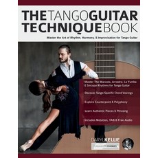(영문도서) The Tango Guitar Technique Book: Master the Art of Rhythm Harmony & Improvisa... Paperback, WWW.Fundamental-Changes.com, English, 9781789334593