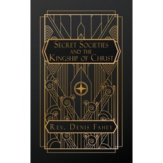(영문도서)Secret Societies and the Kingship of Christ Paperback, Natal Publishing, LLC, English, 9798295566950