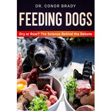 Feeding Dogs Dry Or Raw? The Science Behind The Debate Paperback, Dogs First Ltd, English, 9781916234000