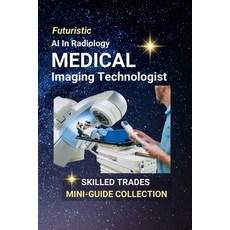 (영문도서)Medical Imaging Technologist: Capturing the Invisible - The Art and Science of M... Paperback, Independently Published, English, 9798290225319