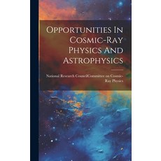 (영문도서) Opportunities In Cosmic-ray Physics And Astrophysics Hardcover, Legare Street Press, English, 9781020468469