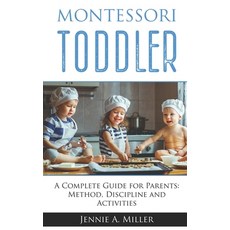 (영문도서) Montessori Toddler: A Complete Guide for Parents: Method Discipline and Activities Paperback, Independently Published, English, 9798648156715