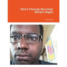 Don't Choose Sex Over What's Right Paperback, Lulu.com