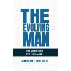 (영문도서) The Evolving Man: Life Virtues Men Don't Talk About Hardcover, Joan of Arc Publishing, English, 9781961098459