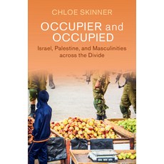 (영문도서) Occupier and Occupied: Israel Palestine and Masculinities Across the Divide Hardcover, Cambridge University Press, English, 9781009375214