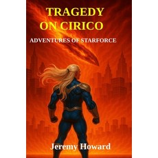 (英文圖書)Tragedy on Cirico: Adventures of Starforce 平裝版, Summit Cosplay and Printing, 英文