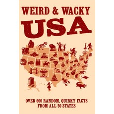 (영문도서)Weird & Wacky Usa: Over 300 Random Quirky Facts from All 50 States Paperback, Willow Creek Press, English, 9781682349960