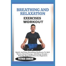 (英文圖書)Breathing and Relaxation Exercises Workout: Quick And Easy Breathing Workouts To... 平裝版, Independently Published, 英文