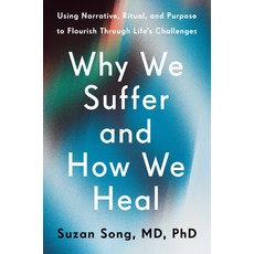 (영문도서)Why We Suffer and How We Heal: Using Narrative Ritual and Purpose to Flourish... Hardcover, Harmony, English, 9780593581537
