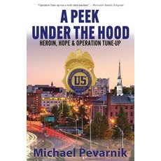 (영문도서) A Peek Under the Hood: Heroin Hope and Operation Tune-Up Paperback, Rootstock Publishing, English, 9781578691487