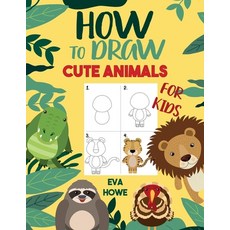 How to Draw Cute Animals for Kids: A Fun and Simple Step-by-Step Drawing and Activity Book for Kids ... Paperback, Independently Published, English, 9798586179708