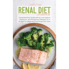 Renal Diet Cookbook: Comprehensive Guide with 50 Low Sodium Potassium and Phosphorus Recipes On A ... Hardcover, Charlie Creative Lab, English, 9781801684125