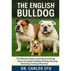 (영문도서)The English Bulldog: The Ultimate Guide to Learning Everything about the English... Paperback, Independently Published, 9798268964547