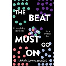 (영문도서)The Beat Must Go On: Reimagining Inclusion For A Divided Era Paperback, Networlding Publishing, English, 9781959993797