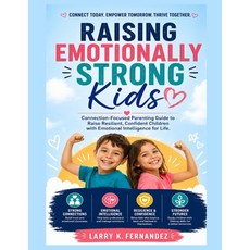 (영문도서)Raising Emotionally Strong Kids: Connection-Focused Parenting Guide to Raise Res... Paperback, Independently Published, English, 9798195730222