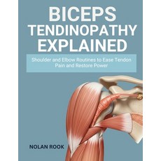(영문도서)Biceps Tendinopathy Explained: Shoulder and elbow routines to ease tendon pain a... Paperback, Independently Published, English, 9798273054295