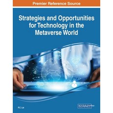 (영문도서) Strategies and Opportunities for Technology in the Metaverse World Paperback, IGI Global, English, 9781668457337