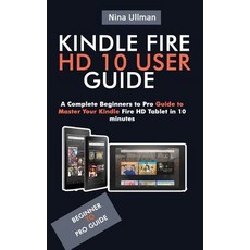 Kindle Fire HD 10 User Guide: A Complete Beginners to Pro Guide to Master Your Kindle Fire HD Tablet... Paperback, Independently Published, English, 9781795290050