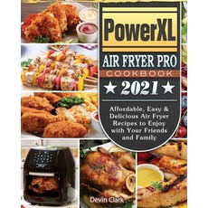 PowerXL Air Fryer Pro Cookbook 2021: Affordable Easy & Delicious Air Fryer Recipes to Enjoy with Yo... Paperback, Devin Clark, English, 9781802444926