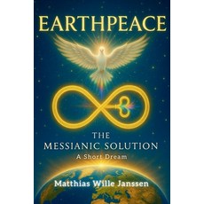 (영문도서)Earthpeace: The Messianic Solution Paperback, Independently Published, English, 9798279464869