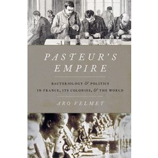(영문도서) Pasteur's Empire: Bacteriology and Politics in France Its Colonies and the World Hardcover, Oxford University Press, English, 9780190072827