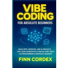 (英文圖書)Vibe Coding for Absolute Beginners: Build Apps Websites and AI Projects Fast U... 平裝版, Independently Published, 英文