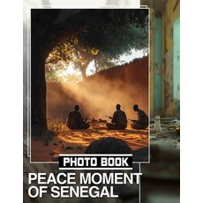 (영문도서) Peace Moment of Senegal Photo Book: Explore 40 Stunning Images Capturing Sereni... Paperback, Independently Published, English, 9798301195617