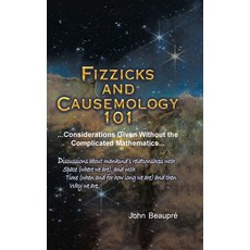 (영문도서) Fizzicks and Causemology 101: ...Considerations Given Without the Complicated Mathematics... Hardcover, Page Publishing, English, 9781662464188