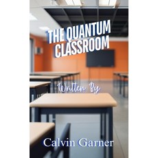 (영문도서) The Quantum Classroom Paperback, Independently Published, English, 9798327311510