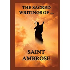 (英文圖書)The Sacred Writings of St. Ambrose: Biographically Annotated Edition 平裝版, Jazzybee Verlag, 英文