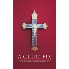 (영문도서) A Crucifix Hardcover, WestBow Press, English, 9781664247406