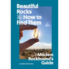 (영문도서) Beautiful Rocks and How to Find Them: A Modern Rockhound's Guide Paperback, Princeton Architectural Press, English, 9781797224435