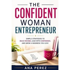 (영문도서)The Confident Woman Entrepreneur: Simple Strategies to Build Income Lead with C... Paperback, Independently Published, English, 9798184875439