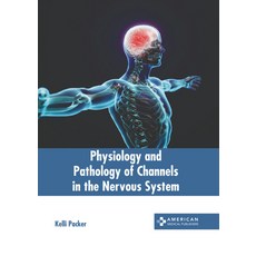 (영문도서) Physiology and Pathology of Channels in the Nervous System Hardcover, American Medical Publishers, English, 9798887403786