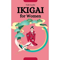 (영문도서) Ikigai for Women: The Path to Radiant Empowerment Paperback, Independently Published, English, 9798397307468