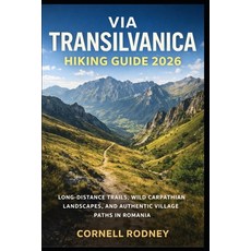 (英文圖書)Via Transilvanica Hiking Guide 2026: Long-Distance Trails Wild Carpathian Lands... 平裝版, Independently Published, 英文