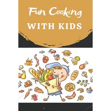 Fun Cooking With Kids: Cooking book for kids and families with easy and fun recipes Paperback, Independently Published, English, 9798594742208