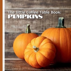 (英文圖書)The Little Coffee Table Book: Pumpkins: Featuring 75 fascinating facts this del... 平裝版, Independently Published, 英文