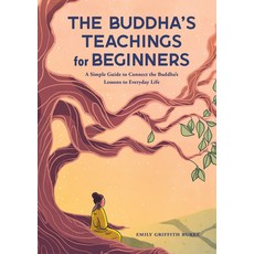 (영문도서) The Buddha's Teachings for Beginners: A Simple Guide to Connect the Buddha's Lessons to Every... Paperback, Rockridge Press, English, 9781638781097