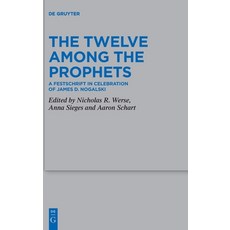(英文圖書)The Twelve Among the Prophets: A Festschrift in Celebration of James D. Nogalski 精裝版, de Gruyter, 英文