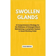 (영문도서) Swollen Glands: A Comprehensive Strategy for the Wellness of Enlarged Gland: Maintaining a Ly... Paperback, Independently Published, English, 9798878669283