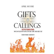 (영문도서) Gifts and Callings Expanded Edition: Deeper Foundations - What Can You Do With... Hardcover, April Moore, English, 9780998482651
