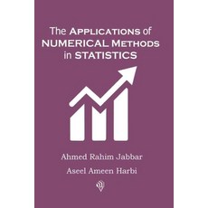 (영문도서)The Applications of Numerical Methods in Statistics Paperback, Kinzy Publishing Agency, English, 9789922813196 Kinzy Publishing Agency, English, 9789922813196