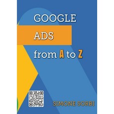 (영문도서) Google Ads from A to Z: Explained in simple terms Paperback, Publishdrive, English, 9788397143708