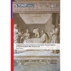 (영문도서)Legal Construction of Common Humanity: Human Agency in a Cosmopolitan War Crimes... Hardcover, Torkel Opsahl Academic Epub..., English, 9788283482553