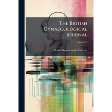 (영문도서)The British Gynaecological Journal; Volume 15 Paperback, Nabu Press, English, 9781145356450
