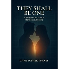(英文圖書)They Shall Be One: A Blueprint for Marital Harmony and Healing 平裝版, Christopher Turney, 英文