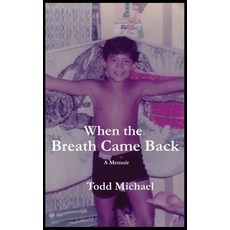 (英文圖書)When the Breath Came Back 精裝版, Todd Michael Publishing, 英文