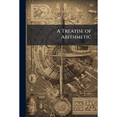 (영문도서)A Treatise of Arithmetic: Designed for the Use of the Elementary Schools; Follow... Paperback, Nabu Press, English, 9781145889668